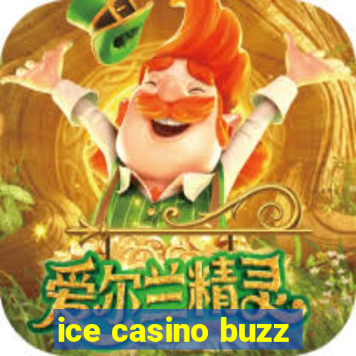 ice casino buzz